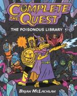Complete the Quest: The Poisonous Library di Brian McLachlan edito da IMPRINT