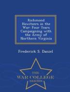 Richmond Howitzers In The War di Frederick S Daniel edito da War College Series