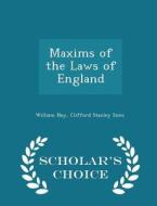 Maxims Of The Laws Of England - Scholar's Choice Edition di William Noy, Clifford Stanley Sims edito da Scholar's Choice
