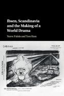 Ibsen, Scandinavia and the Making of a World Drama di Narve Fulsas, Tore Rem edito da Cambridge University Press