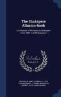 The Shakspere Allusion-book di Frederick James Furnivall, Lucy Toulmin Smith, Clement Mansfield Ingleby edito da Sagwan Press