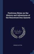 Festivous Notes On The History And Adventures Of The Renowned Don Quixote di Edmund Gayton edito da Sagwan Press