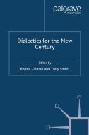Dialectics for the New Century di B. Ollman, T. Smith edito da Palgrave Macmillan UK