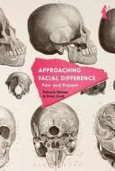 Approaching Facial Difference: Past and Present di Patricia Skinner edito da CONTINNUUM 3PL