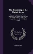 The Diplomacy Of The United States di Theodore Lyman edito da Palala Press