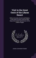 Visit To The Great Oasis Of The Libyan Desert di George Alexander Hoskins edito da Palala Press