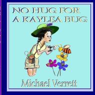 No Hug for a Kaylea Bug di Michael Verrett edito da Lulu.com