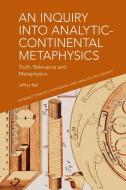 An Inquiry Into Analytic-Continental Metaphysics di Jeffrey A Bell edito da Edinburgh University Press