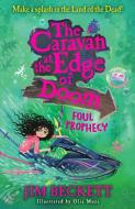 The Caravan At The Edge Of Doom: Foul Prophecy di Jim Beckett edito da HarperCollins Publishers