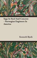 Saga In Steel And Concrete - Norwegian Engineers In America di Kenneth Bjork edito da Loney Press