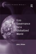G20 Governance for a Globalized World di Professor John J. Kirton edito da Taylor & Francis Ltd