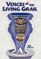 Voices of the Living Grail di Wb DeLong edito da AuthorHouse