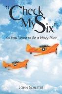 So You Want To Be A Navy Pilot di John Schleter edito da Publishamerica
