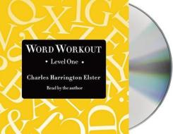 Word Workout, Level One: Building a Muscular Vocabulary in 10 Easy Steps di Charles Harrington Elster edito da MacMillan Audio
