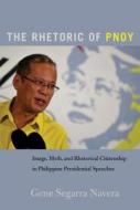 The Rhetoric of PNoy di Gene Segarra Navera edito da Lang, Peter