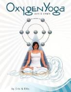 Oxygen Yoga: Pure & Simple di Lisa Cito, Barbara Ellis edito da Authorhouse