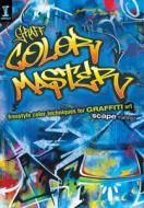 Graff Color Master di Scape Martinez edito da F&w Publications Inc