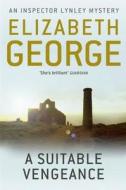 A Suitable Vengeance di Elizabeth George edito da Hodder And Stoughton Ltd.