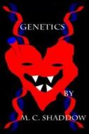 Genetics di M. C. Shaddow edito da Createspace