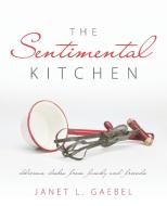 The Sentimental Kitchen di Janet L. Gaebel edito da Inspiring Voices