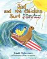 Sid and the Chicken Surf Mexico di David Christensen edito da Createspace