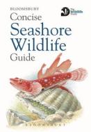 Concise Seashore Wildlife Guide di Bloomsbury edito da Bloomsbury Publishing PLC