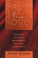 Live Love di Brian Kirton edito da Xlibris