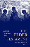 The Elder Testament di Christopher R. Seitz edito da Baylor University Press