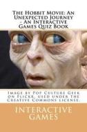 The Hobbit Movie: An Unexpected Journey - An Interactive Games Quiz Book di Interactive Games edito da Createspace