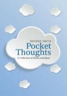 Pocket Thoughts di Kendra Smith edito da Lulu Publishing Services