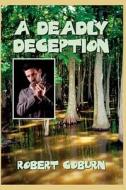 A Deadly Deception: A St. Julian Parrish Mystery di Robert Coburn edito da Createspace