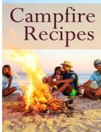 Campfire Recipes di Jacob Palmar edito da Createspace
