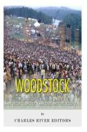 Woodstock: The History and Legacy of America's Most Famous Music Festival di Charles River Editors edito da Createspace