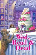 Wed, Read and Dead di V.M. Burns edito da Kensington Publishing