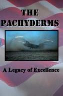 The Pachyderms: A Legacy of Excellence di Jon Pew edito da Createspace