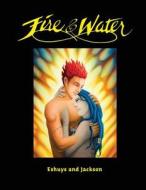 Fire and Water - Based on a True Story: A Fantasy Graphic Novel Full of Beautiful Illustrations - Perfect for Romantics di Jo Eshuys edito da Createspace