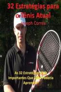 32 Estrategias Para O Tenis Atual: As 32 Estrategias Mais Importantes Que Voce Poderia Aprender! di Joseph Correa edito da Createspace