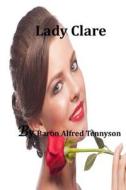 Lady Clare di Alfred Tennyson edito da Createspace