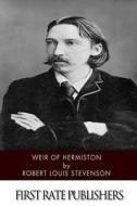 Weir of Hermiston di Robert Louis Stevenson edito da Createspace