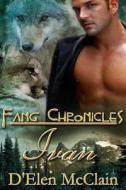 Fang Chronicles: Ivan di D'Elen McClain edito da Createspace