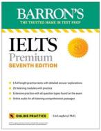 Ielts Premium: 6 Practice Tests + Comprehensive Review + Online Audio, Seventh Edition di Lin Lougheed edito da BARRONS EDUCATION SERIES