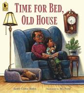 Time for Bed, Old House di Janet Costa Bates edito da Candlewick Press (MA)