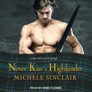 Never Kiss a Highlander di Michele Sinclair edito da Tantor Audio