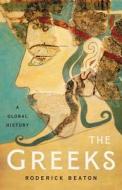 The Greeks: A Global History di Roderick Beaton edito da BASIC BOOKS