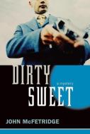 Dirty Sweet di John Mcfetridge edito da Ecw Press