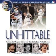 Unhittable: Reliving the Magic and Drama of Baseball's Best-Pitched Games [With DVD] di James Buckley, Phil Pepe edito da Triumph Books (IL)