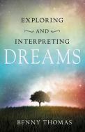Exploring and Interpreting Dreams di Benny Thomas edito da WHITAKER HOUSE