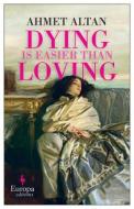 Dying Is Easier Than Loving di Ahmet Altan edito da EUROPA ED