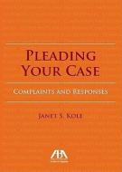 Pleading Your Case di Janet S. Kole edito da TradeSelect