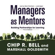 Managers as Mentors: Building Partnerships for Learning di Chip R. Bell, Marshall Goldsmith edito da Audiogo